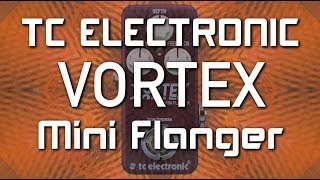Video thumbnail for TC Electronic Vortex Mini Flanger - Demo - World Exclusive by GUITARGUITAR