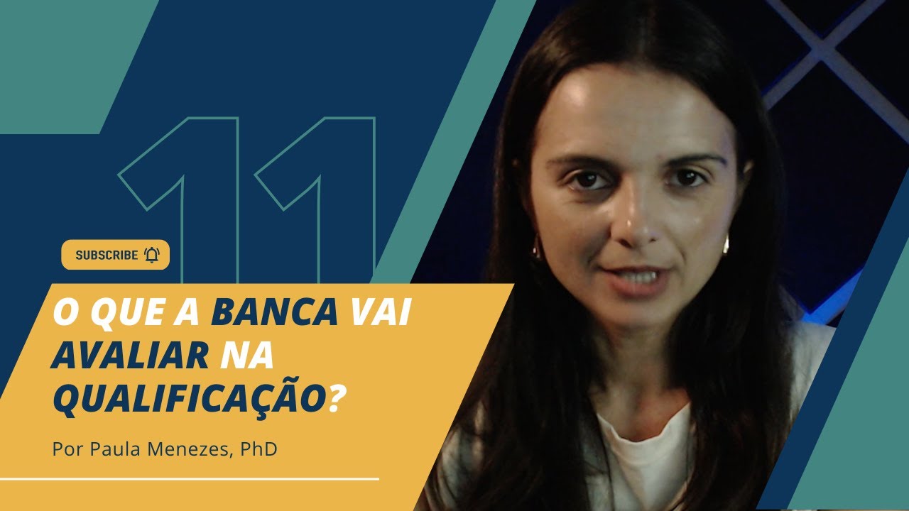 11. O que a BANCA vai avaliar na QUALIFICAÇÃO?