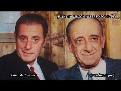 JUAN D'ARIENZO & ALBERTO ECHAGÜE: GRANDES ÉXITOS (UN TANGO MEJOR QUE OTRO)