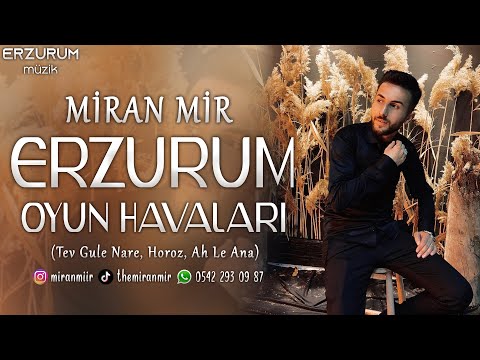Miran Mir - Erzurum Oyun Havaları ( Tev Gule Nare, Horoz, Ah Le Ana) | Erzurum Müzik © 2023