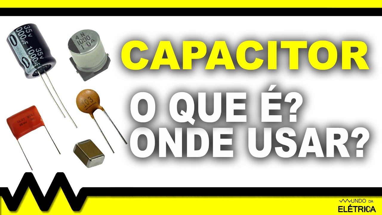 Capacitor! O que é, tipos e aplicações!