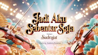 Download lagu JADI AKU SEBENTAR SAJA – Orchestra Version | Judika | Ciptaan Sudrajat | Symphony Nusantara mp3