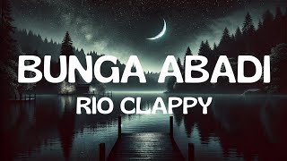 Download lagu Rio Clappy  || Bunga Abadi [Lirik] - Mix || Dudy Oris. Nadhif Basalamah. mp3