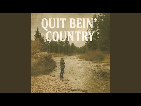 Quit Bein' Country