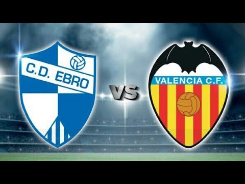 CD Ebro 1 VS Valencia CF 2