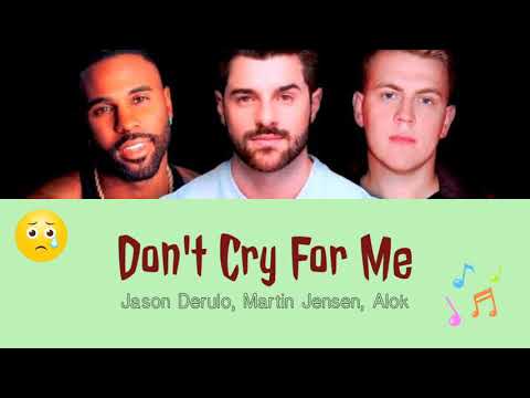 Jason Derulo, Alok, Martin Jensen - Don't Cry For Me [Lyrics]