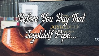 Before You Buy A Joyoldelf Pipe ...
