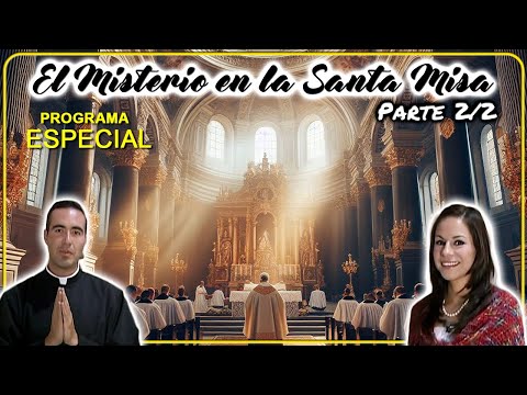 The Mystery in the Holy Mass (Part 2/2) - Father Vincent Miró and Paola Rimada