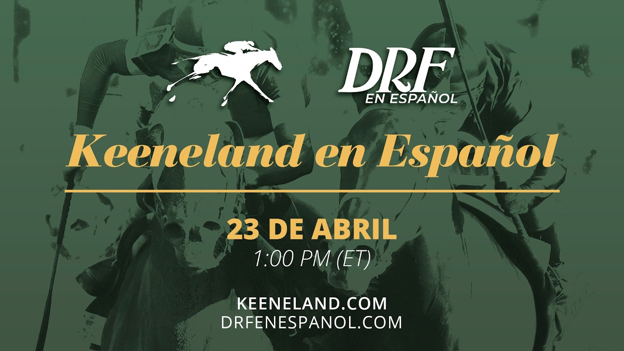 Keeneland en Español! // 23 de Abril 2026