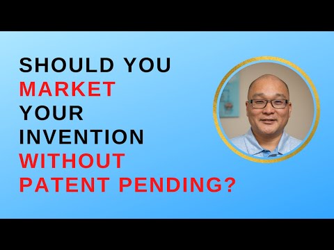 Should you market your invention before getting patent pending?