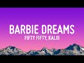 FIFTY FIFTY - Barbie Dreams (Lyrics) ft. Kaliii | From Barbie The Album