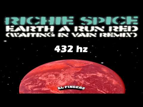 Richie Spice - Earth A Run Red (Al Fingers' Waiting In Vain Remix) - A=432hz