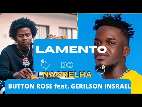 BUTTON ROSE - Lamento Do Nagrelha (feat. Gerilson Insrael) [Video Oficial]