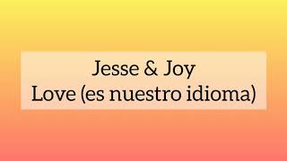 Jesse &amp; Joy - Love (es nuestro idioma) (Letra/Lyrics)