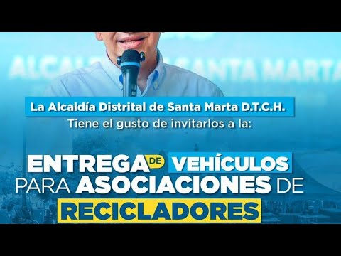 Alcalde Pinedo Entrega Vehículos a las Asociaciones de Recicladores de Santa Marta 👉🏾