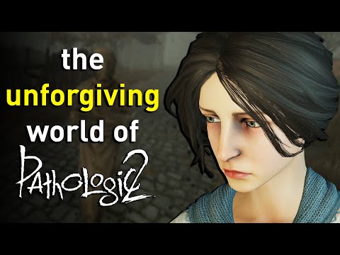 The Unforgiving World of Pathologic 2