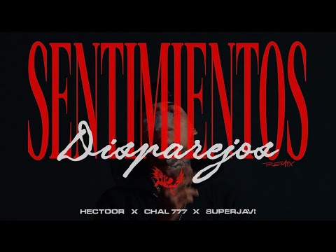 SENTIMIENTOS DISPAREJOS REMIX @ELCANTANTEE X @SuperJaviHLM X @Chal777pr 