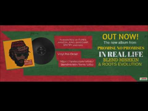 In Real Life  - Promise No Promises meets Blend Mishkin & Roots Evolution