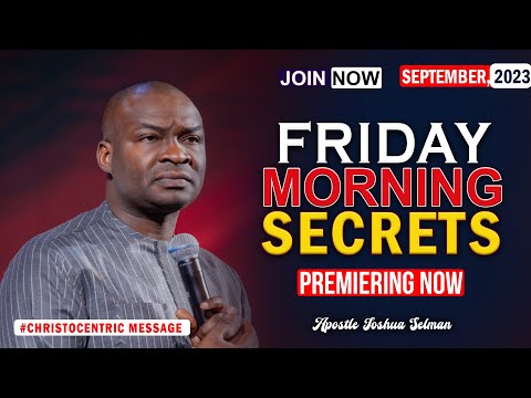 FRIDAY SECRETS, 15TH SEPTEMBER 2023 - Apostle Joshua Selman Commanding Your Morning