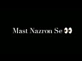 Mast Nazron Se Allah Bacahaye | Jubin Nautiyal | Black Screen Status