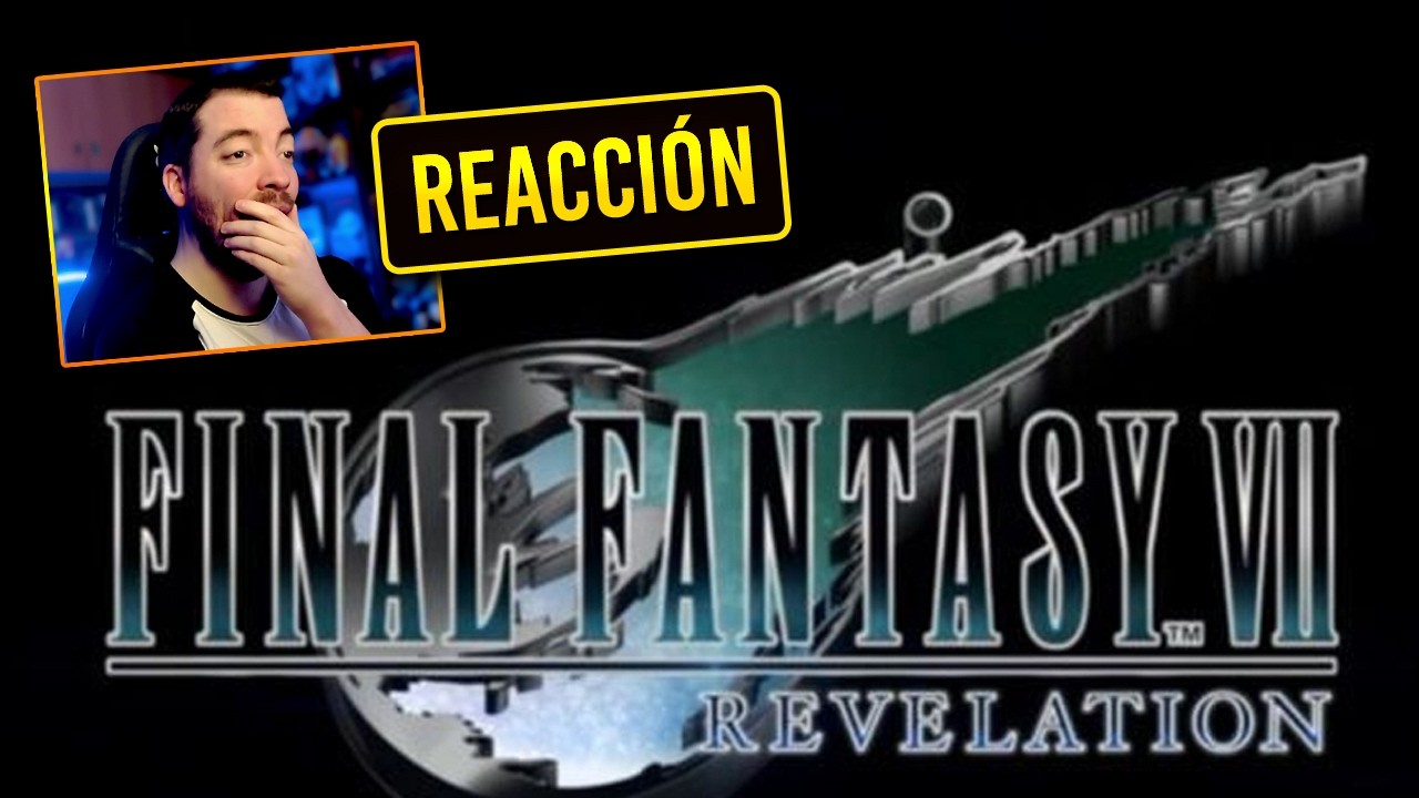 AHHHHHHHH! MI REACCIÓN A FINAL FANTASY VII REVELATION