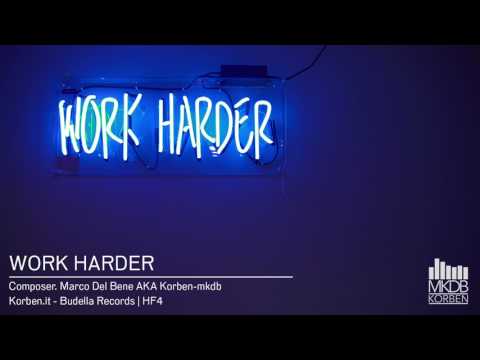 WORK HARDER  Music composed by Marco Del Bene aka Korben MKDB