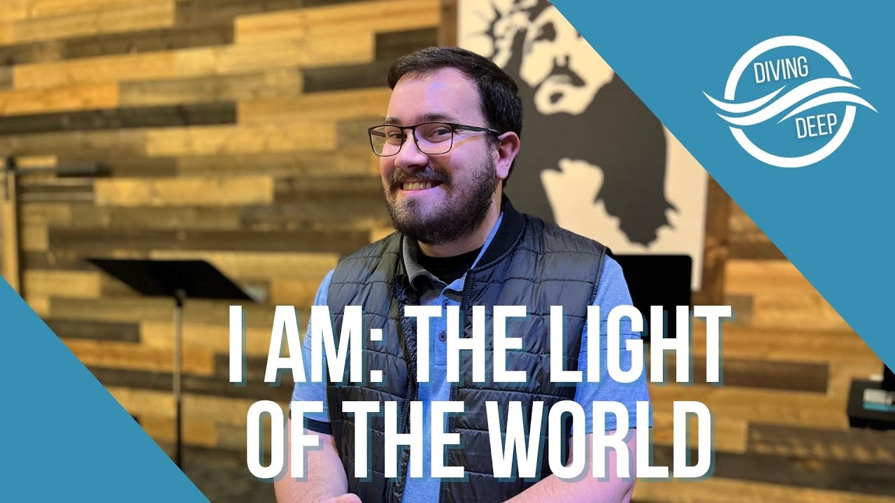 Diving Deep | I AM: The Light of the World | Pastor Chase