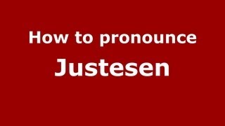 How to pronounce Justesen