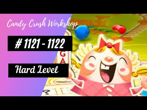 Candy Crush Saga - 🍭🍬 Level 1121 & Level 1122 - 🍭🍬