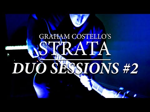 Graham Costello's STRATA - Duo Sessions #2: Joe (guitar)