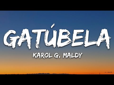 KAROL G, Maldy - GATÚBELA (Letra/Lyrics)