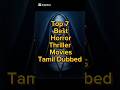 Top 7 Best Horror Thriller Movies In Tamil Dubbed Horrormovies Tamildubbed Thrillermovies