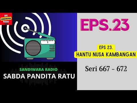 SABDA PANDITA RATU Seri 667 - 672 Episode 23. Hantu Nusa Kambangan [Sandiwara Radio]