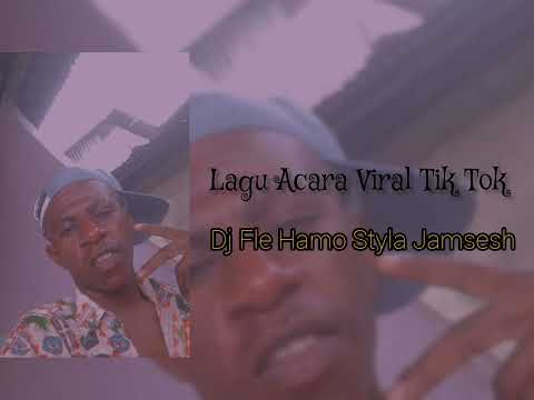 Lagu Acara Viral Tik Tok ~ DJ Fle Hamo Styla Jamsesh