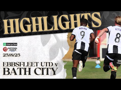 𝗛𝗜𝗚𝗛𝗟𝗜𝗚𝗛𝗧𝗦 | Ebbsfleet United v Bath City | 25th August 2025 | National League South