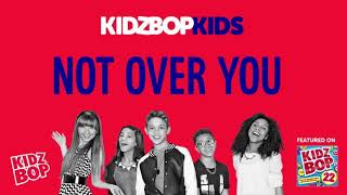 KIDZ BOP Kids- Not Over You (Pseudo Video) [KIDZ BOP 22]