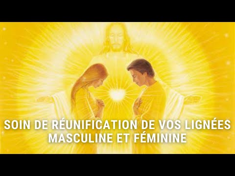 Soin de Réunification de vos lignées Masculine et féminine