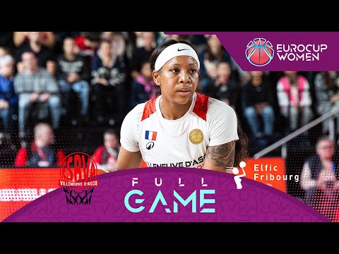Villeneuve d'Ascq LM v BCF Elfic Fribourg | Full Basketball Game | EuroCup Women 2025-26