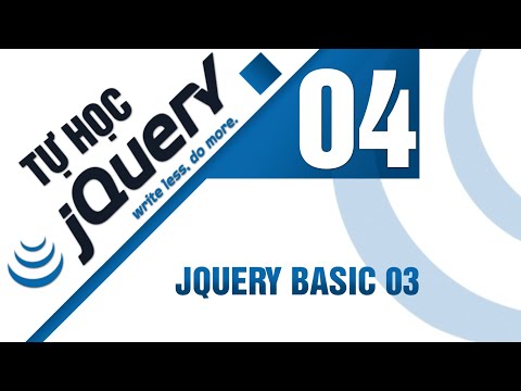 Lập trình jQuery Bài 4 JQuery basic 03