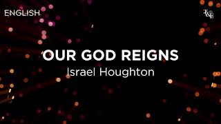 Our God Reigns (Israel &amp; New Breed ft Jordan Houghton) - Lyric Video
