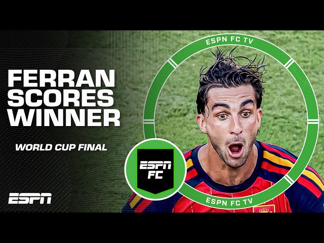 FERRAN TORRES IS THE HERO FOR SPAIN 🇪🇸 Winning goal in extra time of the World Cup Final | ESPN FC