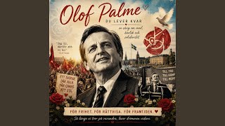 Olof Palme, du lever kvar
