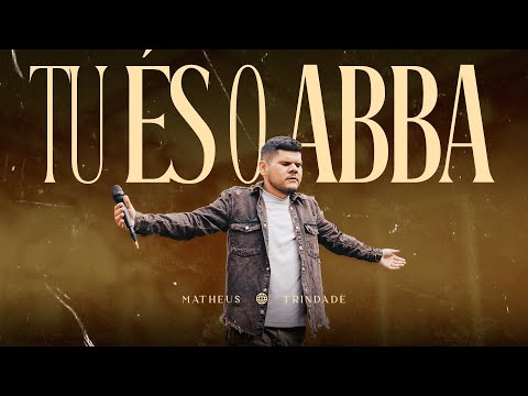 Matheus Trindade - Tu és o Abba (Clipe Oficial)