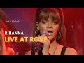 2006 Rihanna Live At Rove