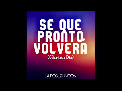 Se Que Pronto Volverá - La Doble Unción