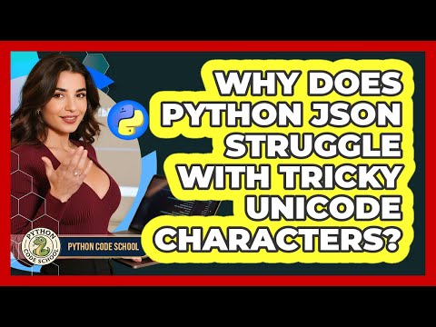 Why Does Python Json Struggle With Tricky Unicode Characters Python Code School