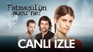 Fatmagül'ün Suçu Ne? Canlı Yayını