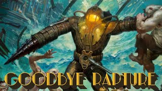 Goodbye Rapture: An Analysis of Bioshock 1 and 2