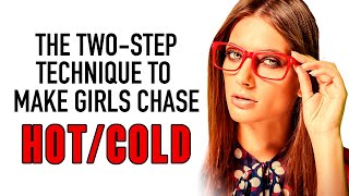 Make Her Chase You Back - The "Hot and Cold" Formula to Make Her WANT YOU