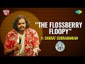 The Flossberry Floopy Tamil Stand Up Comedy By Sharat Subramanian